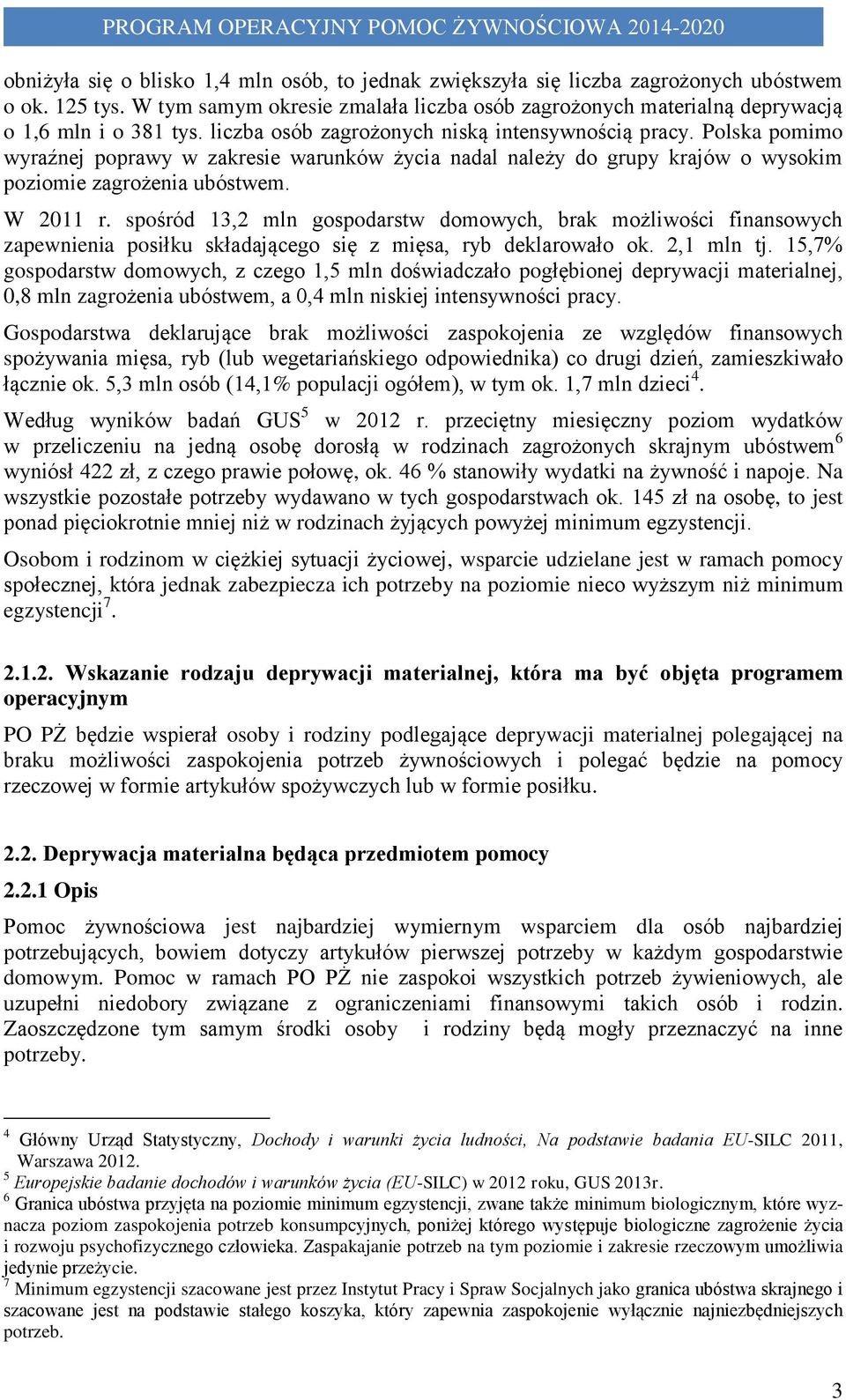 spośród 13,2 mln gospodarstw domowych, brak możliwości finansowych zapewnienia posiłku składającego się z mięsa, ryb deklarowało ok. 2,1 mln tj.