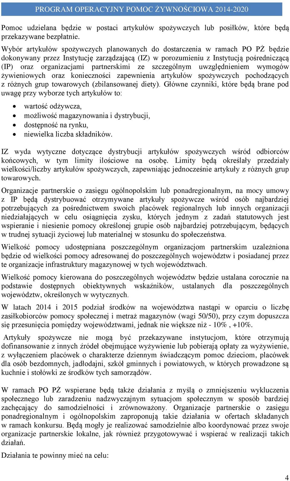 partnerskimi ze szczególnym uwzględnieniem wymogów żywieniowych oraz konieczności zapewnienia artykułów spożywczych pochodzących z różnych grup towarowych (zbilansowanej diety).