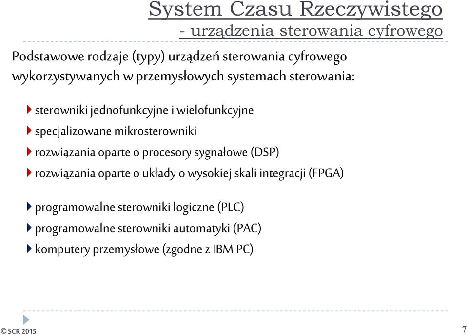 mikrosterowniki rozwiązania oparte o procesory sygnałowe (DSP) rozwiązania oparte o układy o wysokiej skali integracji