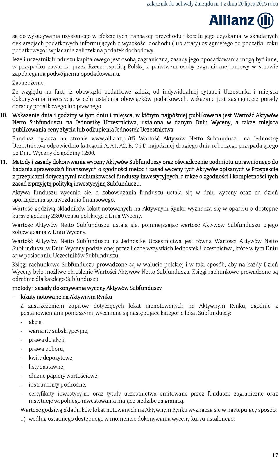 Jeżeli uczestnik funduszu kapitałowego jest osobą zagraniczną, zasady jego opodatkowania mogą być inne, w przypadku zawarcia przez Rzeczpospolitą Polską z państwem osoby zagranicznej umowy w sprawie