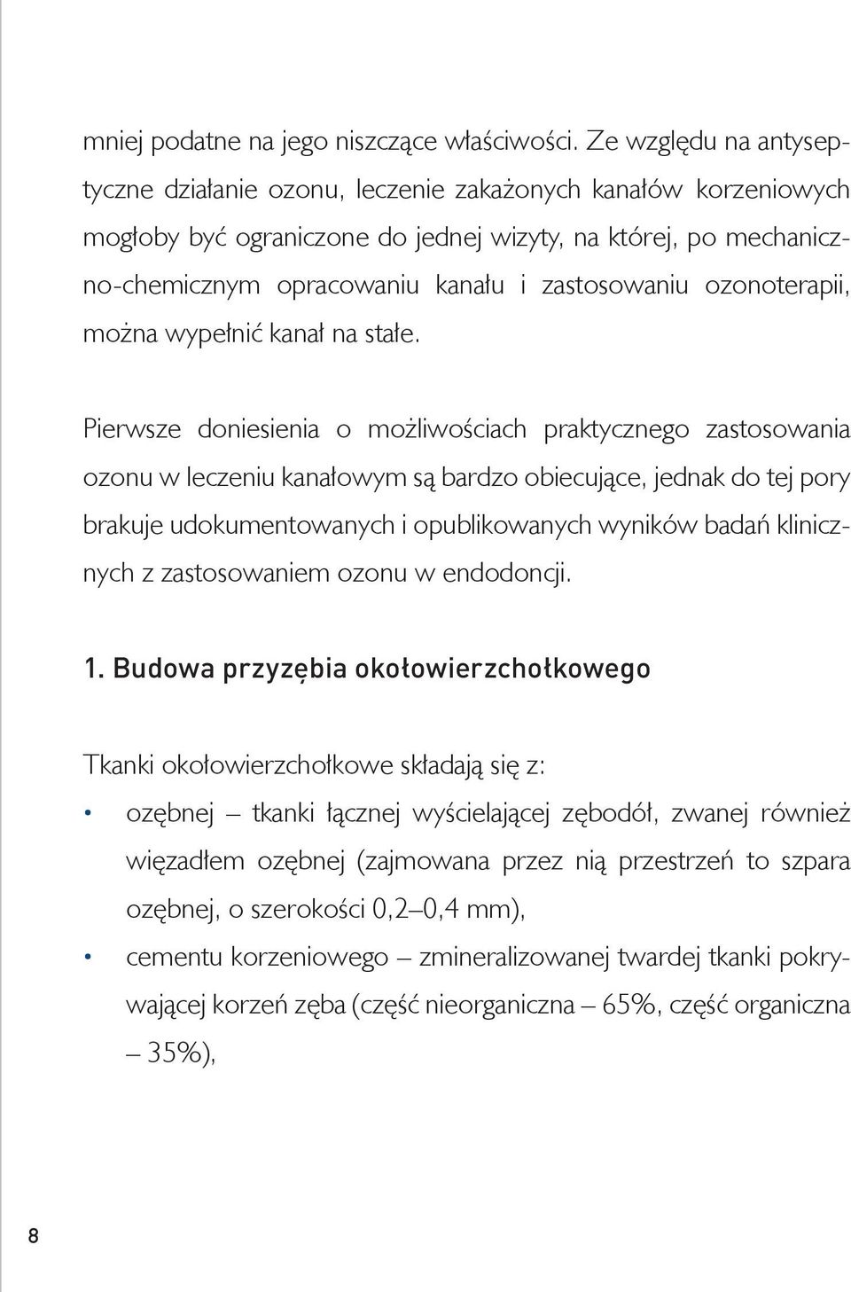 ozonoterapii, można wypełnić kanał na stałe.