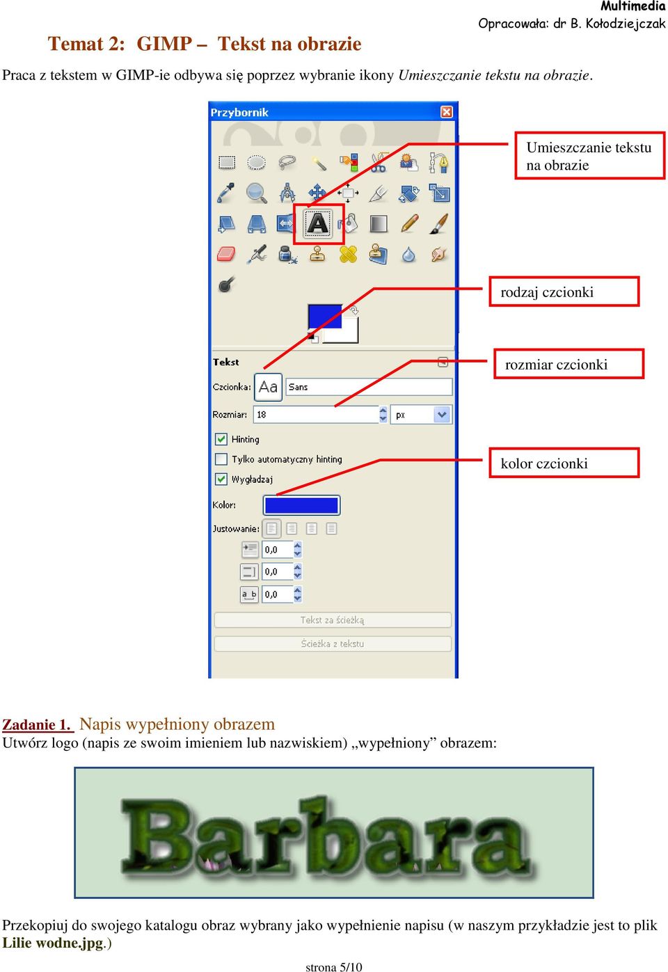 Umieszczanie tekstu na obrazie rodzaj czcionki rozmiar czcionki kolor czcionki Zadanie 1.