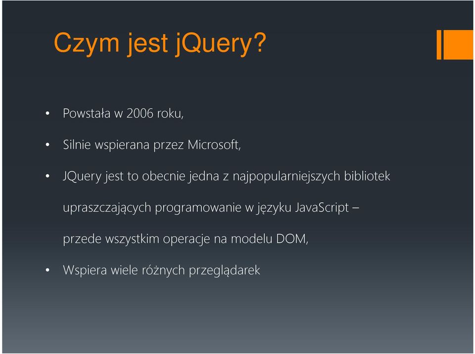 jest to obecnie jedna z najpopularniejszych bibliotek