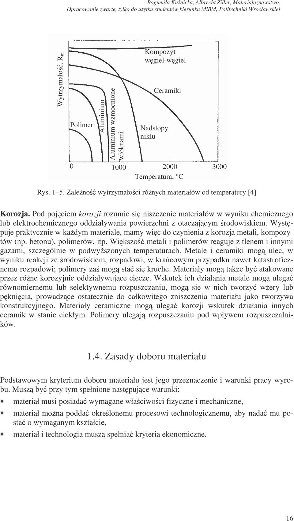 Pod pojciem korozji rozumie si niszczenie materiałów w wyniku chemicznego lub elektrochemicznego oddziaływania powierzchni z otaczajcym rodowiskiem.