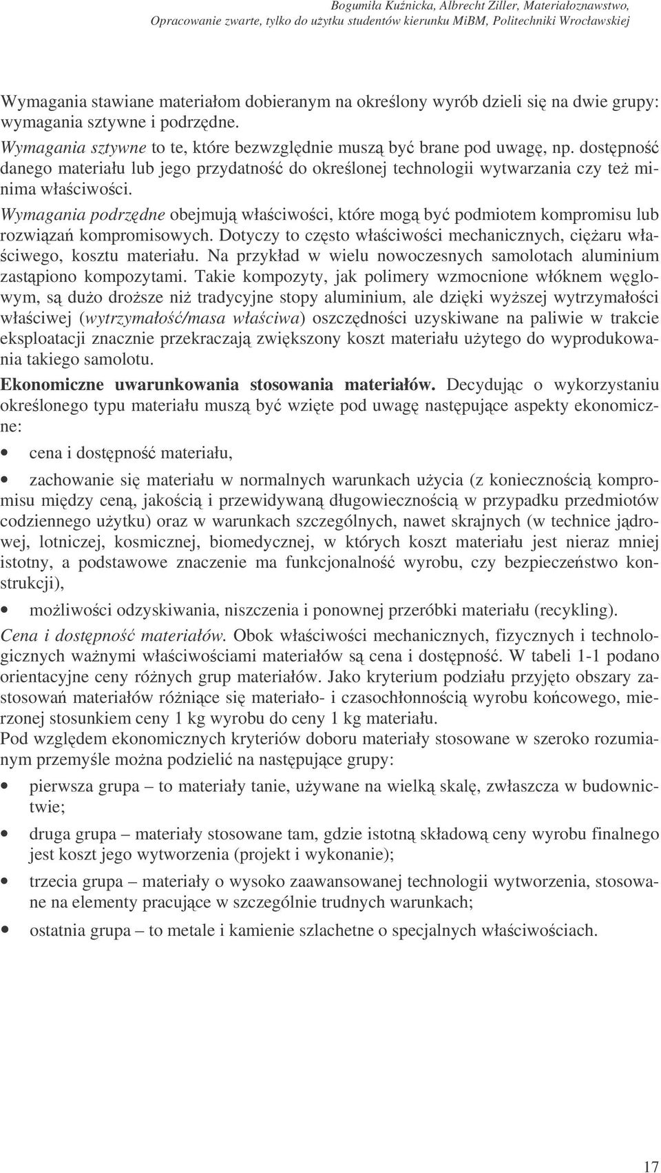 Wymagania podrzdne obejmuj właciwoci, które mog by podmiotem kompromisu lub rozwiza kompromisowych. Dotyczy to czsto właciwoci mechanicznych, ciaru wła- ciwego, kosztu materiału.