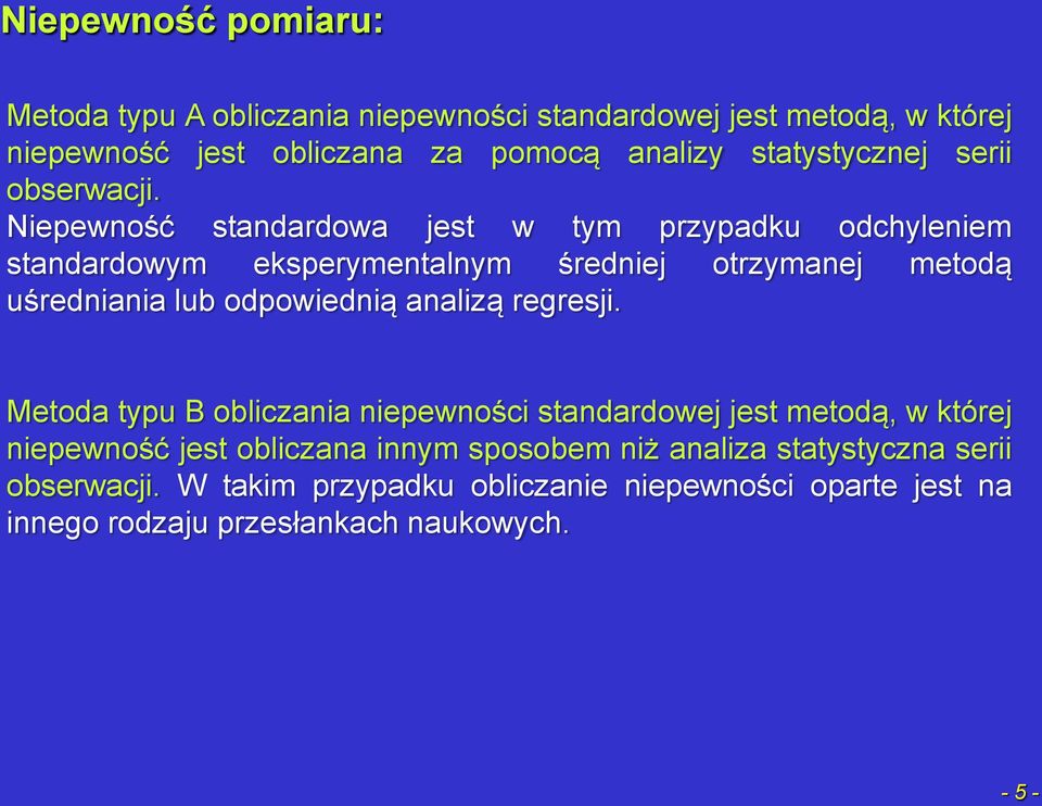 Niepewość stadardowa jest w tym przypadku odchyleiem stadardowym eksperymetalym średiej otrzymaej metodą uśrediaia lub odpowiedią