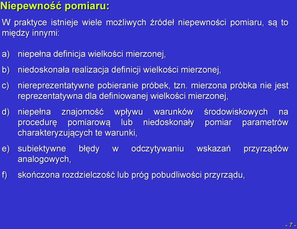 mierzoa próbka ie jest reprezetatywa dla defiiowaej wielkości mierzoej, d) iepeła zajomość wpływu waruków środowiskowych a procedurę