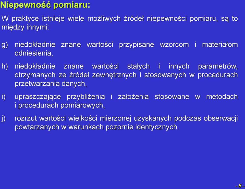 zewętrzych i stosowaych w procedurach przetwarzaia daych, i) upraszczające przybliżeia i założeia stosowae w metodach i