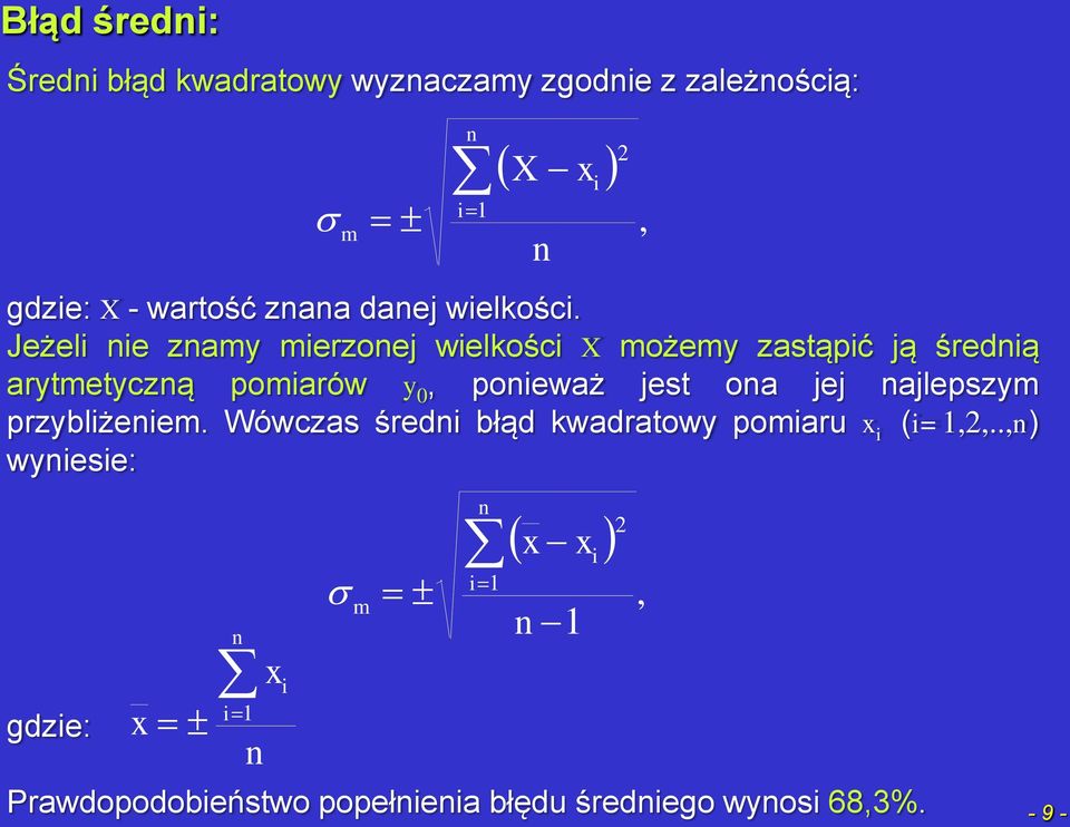 Jeżeli ie zamy mierzoej wielkości X możemy zastąpić ją średią arytmetyczą pomiarów y 0, poieważ jest