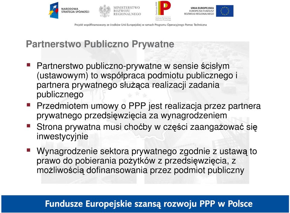 przedsięwzięcia za wynagrodzeniem Strona prywatna musi choćby w części zaangaŝować się inwestycyjnie Wynagrodzenie sektora