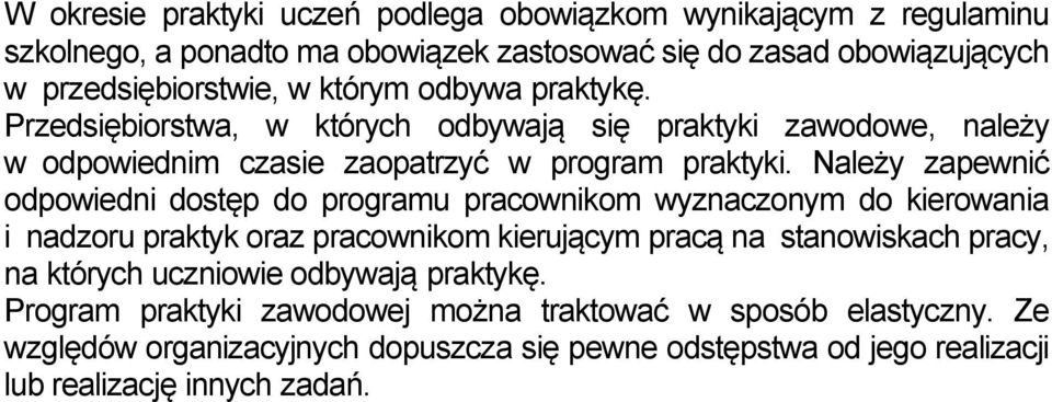 Należy zapewnić odpowiedni dostęp do programu pracownikom wyznaczonym do kierowania i nadzoru praktyk oraz pracownikom kierującym pracą na stanowiskach pracy, na których