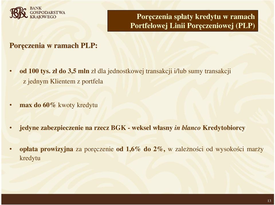 zł do 3,5 mln zł dla jednostkowej transakcji i/lub sumy transakcji z jednym Klientem z portfela