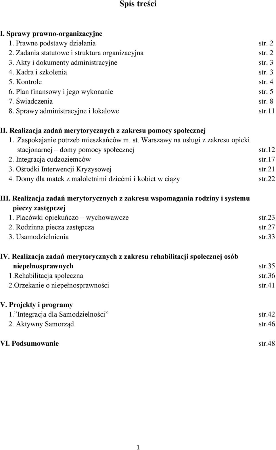 Realizacja zadań merytorycznych z zakresu pomocy społecznej 1. Zaspokajanie potrzeb mieszkańców m. st. Warszawy na usługi z zakresu opieki stacjonarnej domy pomocy społecznej str.12 2.