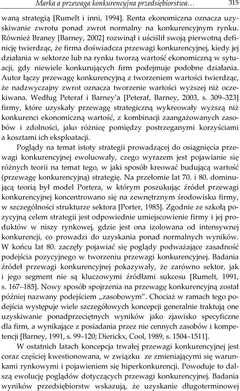 ekonomiczną w sytuacji, gdy niewiele konkurujących firm podejmuje podobne działania.