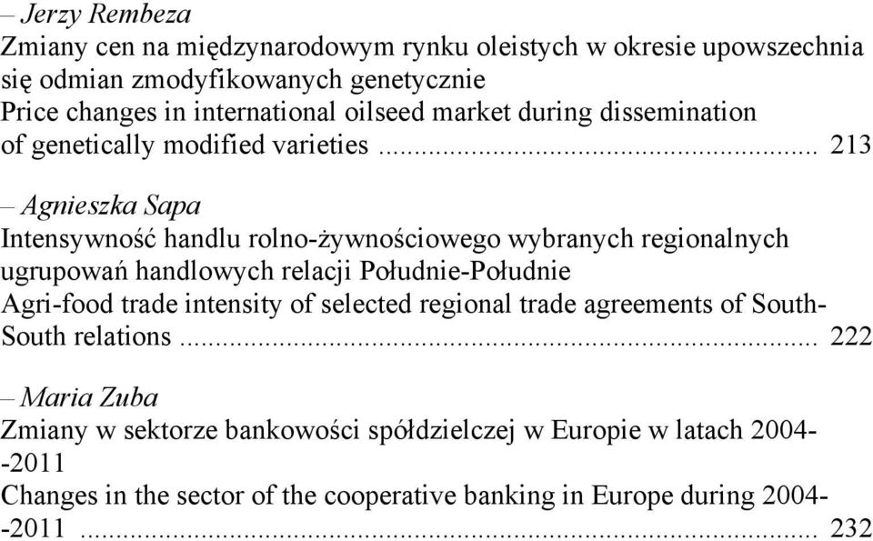 .. 213 Agnieszka Sapa Intensywność handlu rolno-żywnościowego wybranych regionalnych ugrupowań handlowych relacji Południe-Południe Agri-food trade