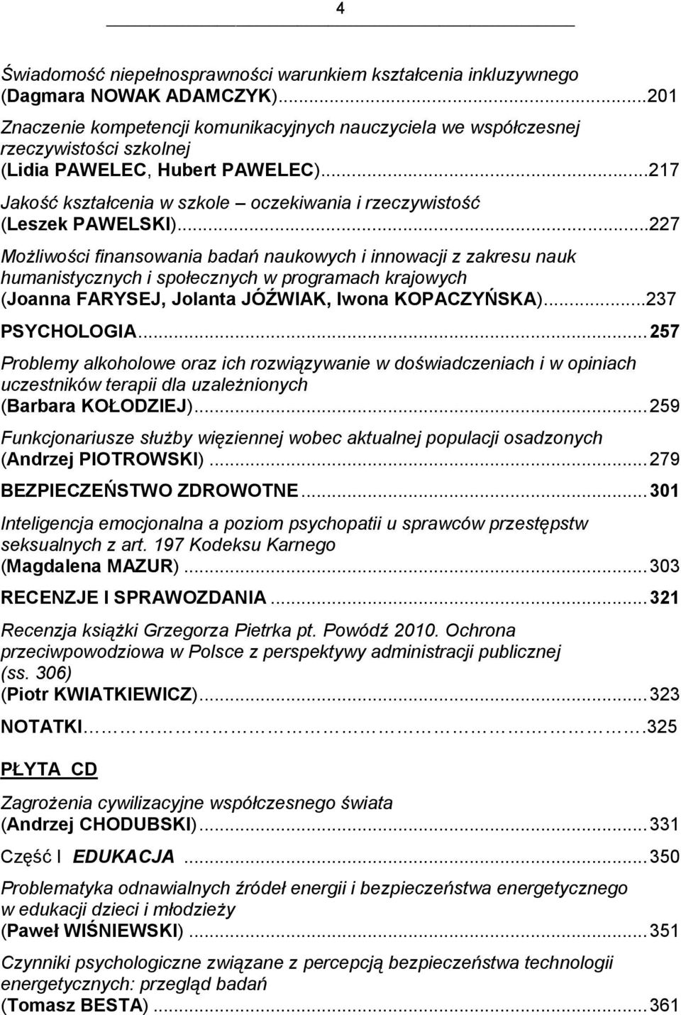 ..217 Jakość kształcenia w szkole oczekiwania i rzeczywistość (Leszek PAWELSKI).