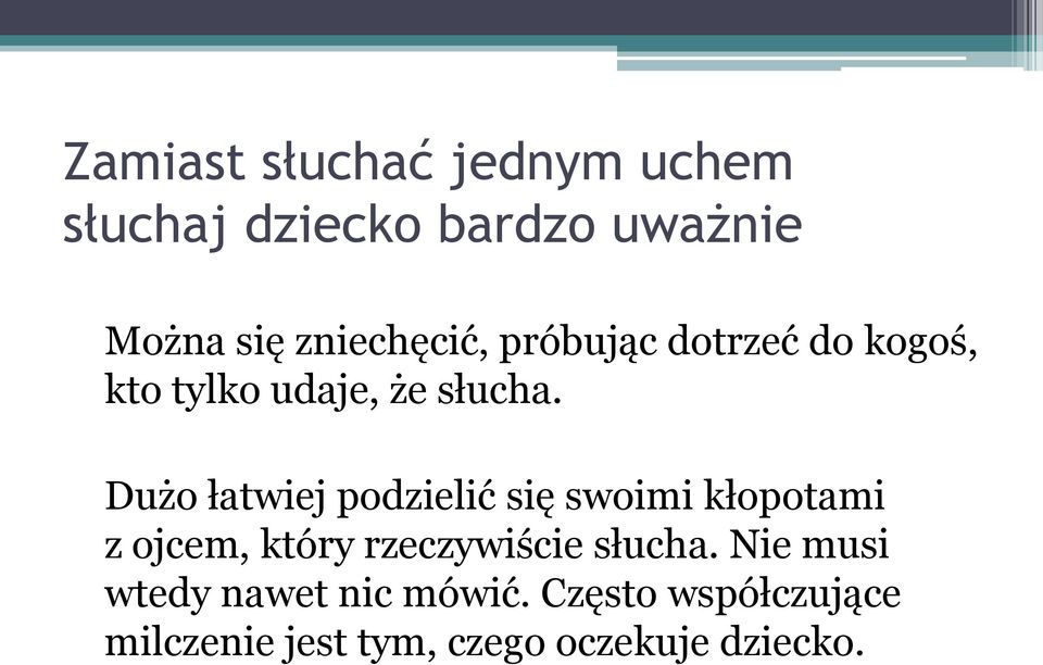 Dużo łatwiej podzielić się swoimi kłopotami z ojcem, który rzeczywiście