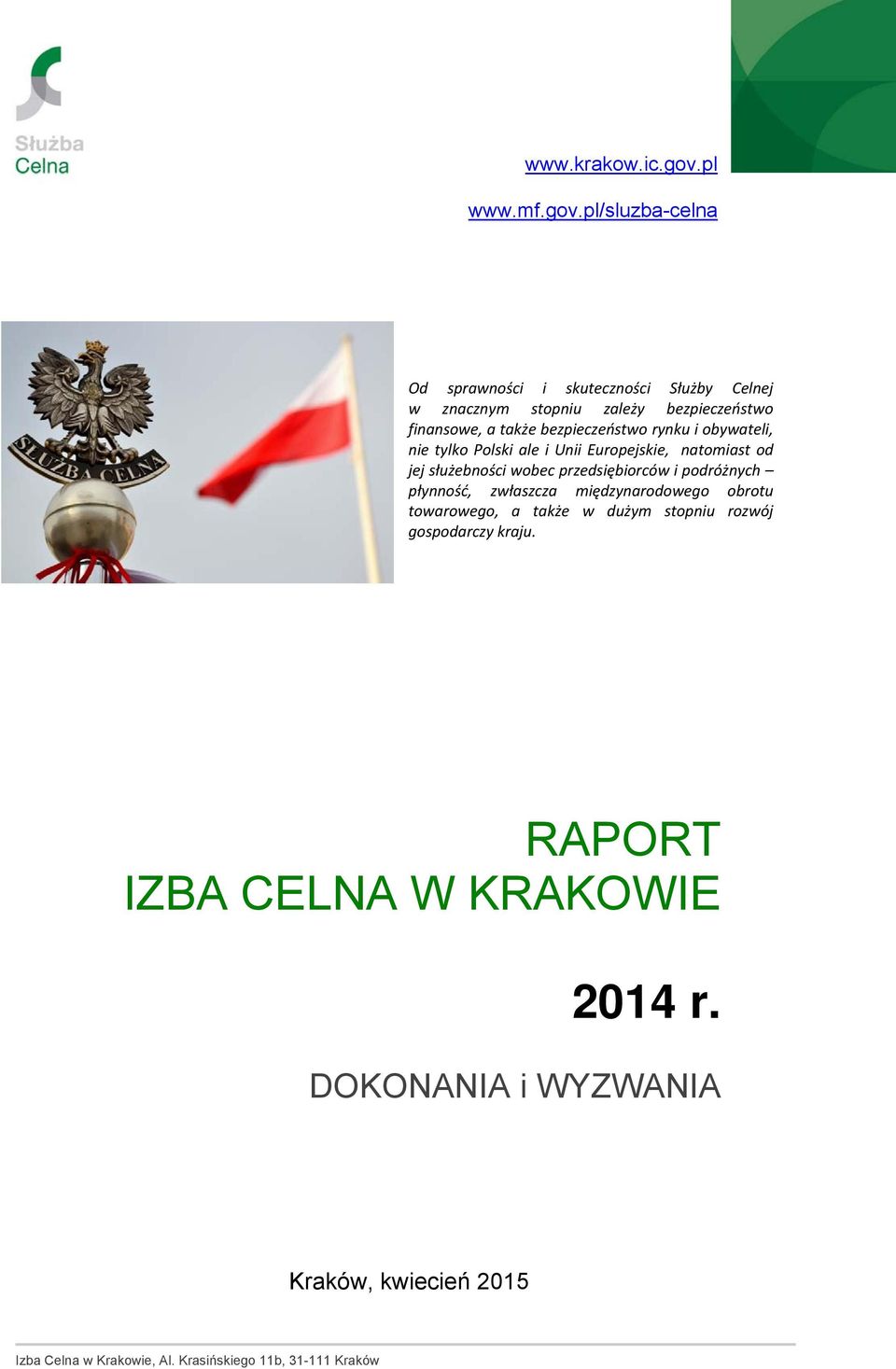 i obywateli, nie tylko Polski ale i Unii Europejskie, natomiast od jej służebności wobec przedsiębiorców i podróżnych