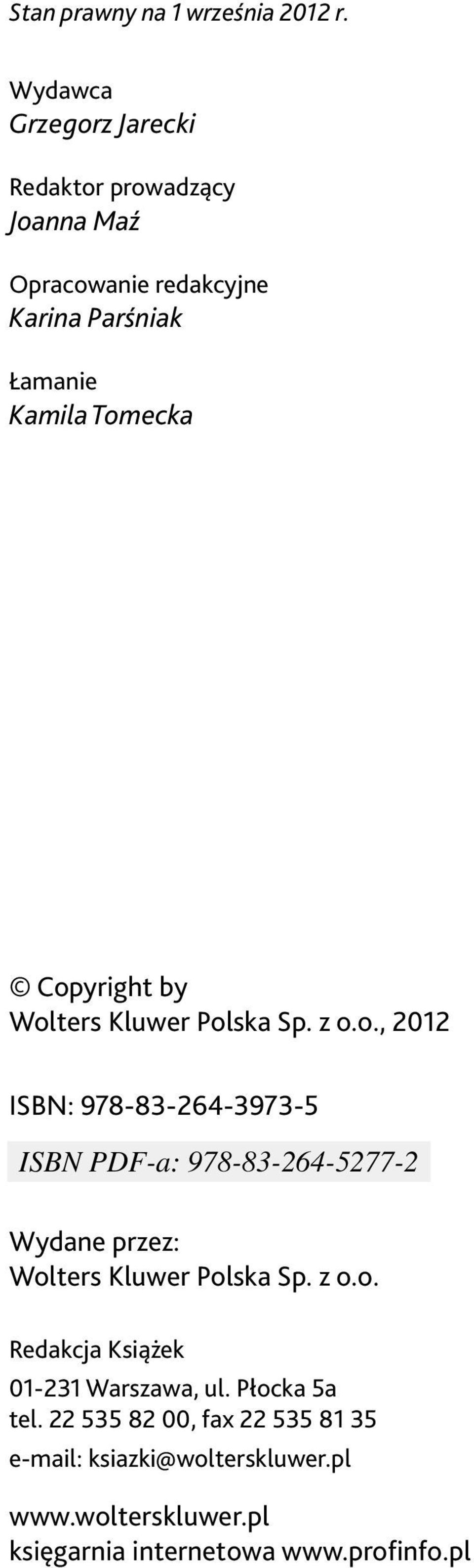 Tomecka Copyright by Wolters Kluwer Polska Sp. z o.o., 2012 ISBN: 978-83-264-3973-5 Wydane przez: Wolters Kluwer Polska Sp.