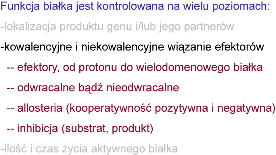 do wielodomenowego białka -- odwracalne bądź nieodwracalne -- allosteria (kooperatywność