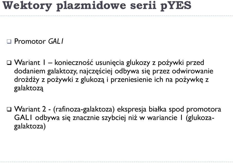 pożywki z glukozą i przeniesienie ich na pożywkę z galaktozą Wariant 2 -