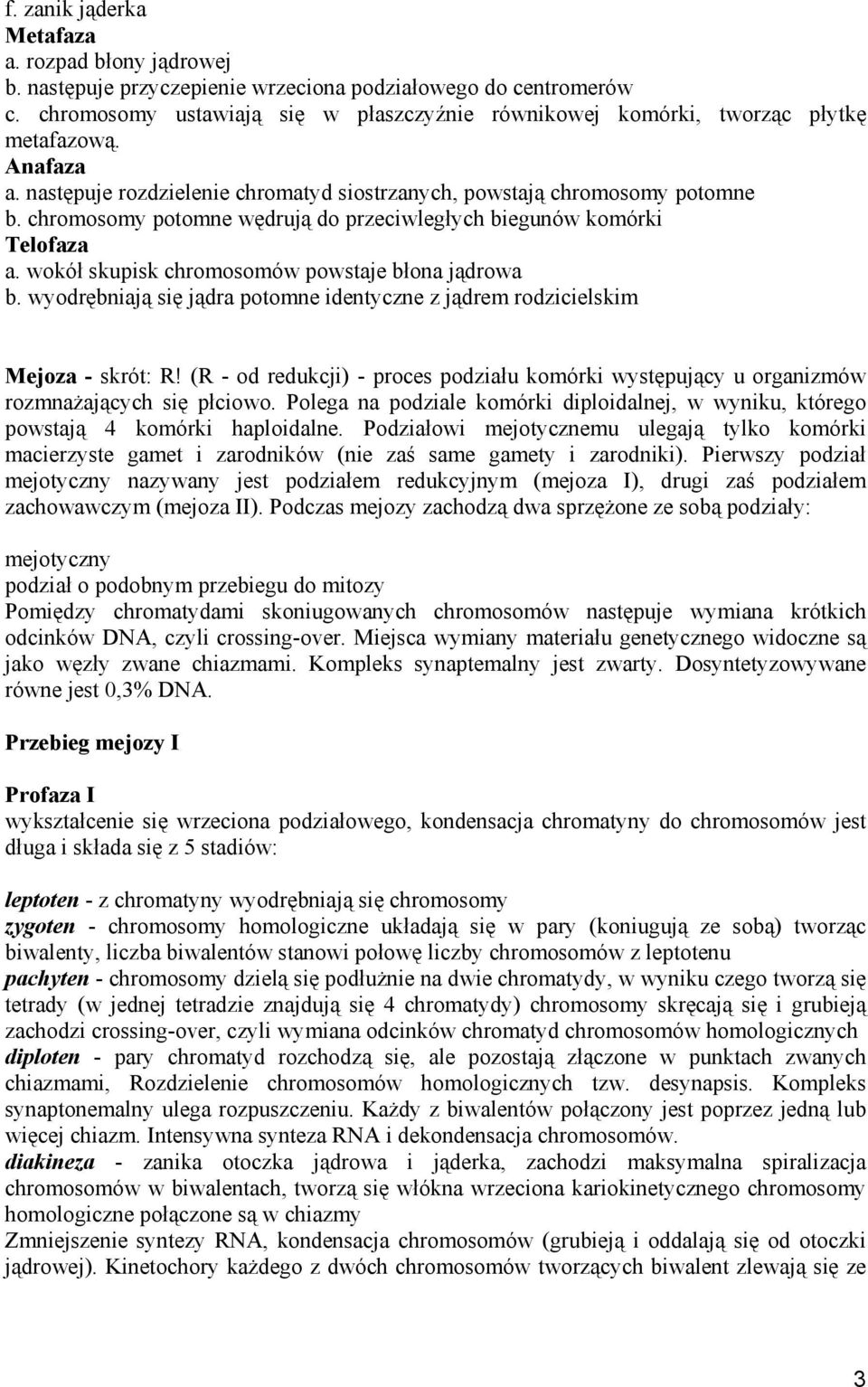 chromosomy potomne wędrują do przeciwległych biegunów komórki Telofaza a. wokół skupisk chromosomów powstaje błona jądrowa b.