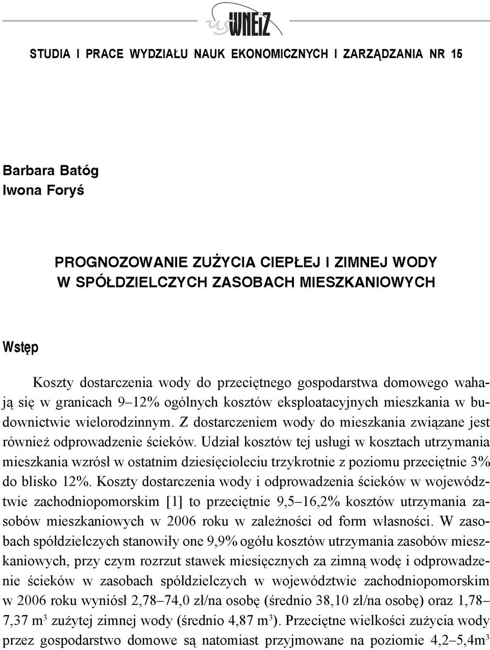 Z dosarczeniem wody do mieszkania związane jes również odprowadzenie ścieków.