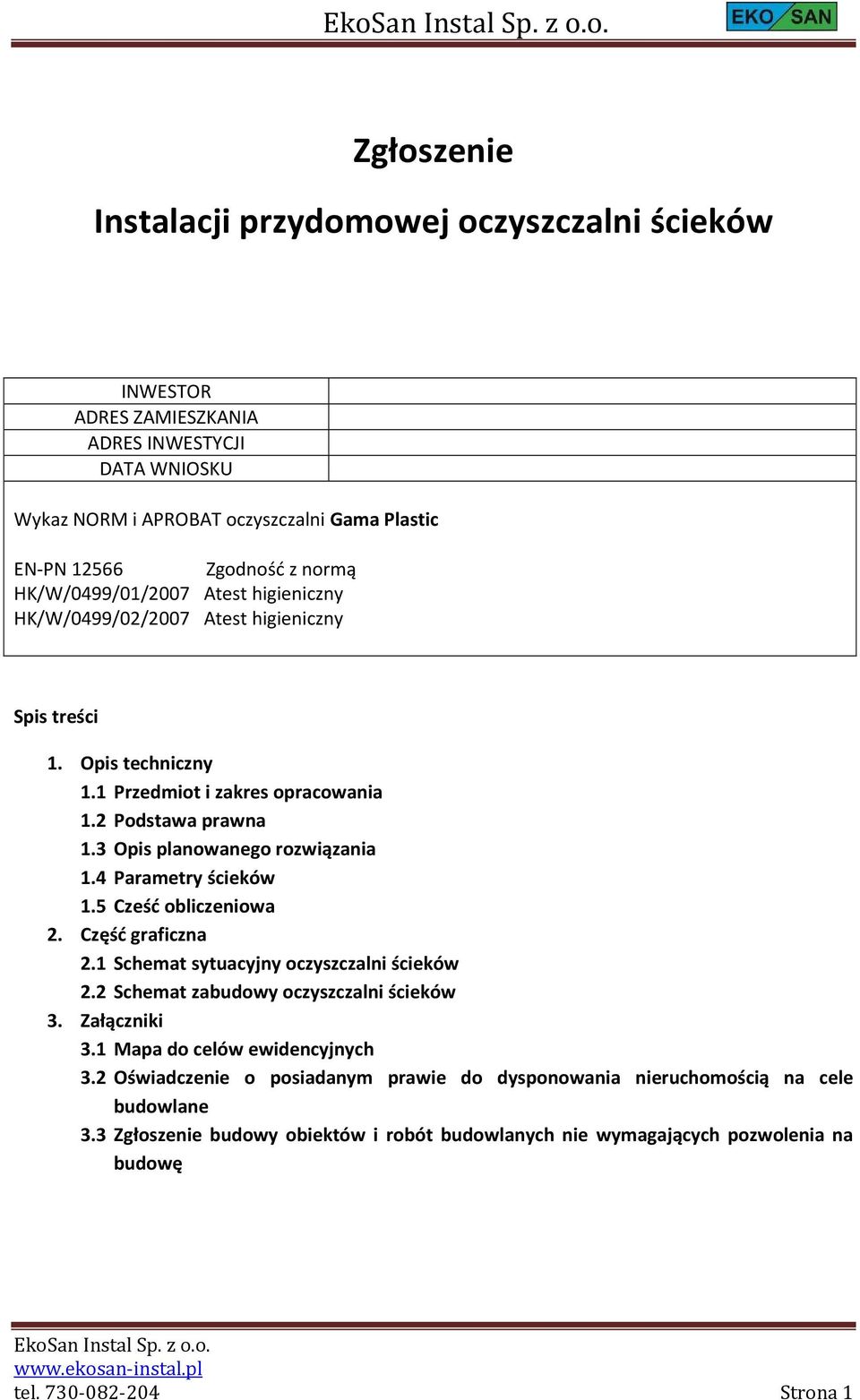 4 Parametry ścieków 1.5 Cześć obliczeniowa 2. Część graficzna 2.1 Schemat sytuacyjny oczyszczalni ścieków 2.2 Schemat zabudowy oczyszczalni ścieków 3. Załączniki 3.