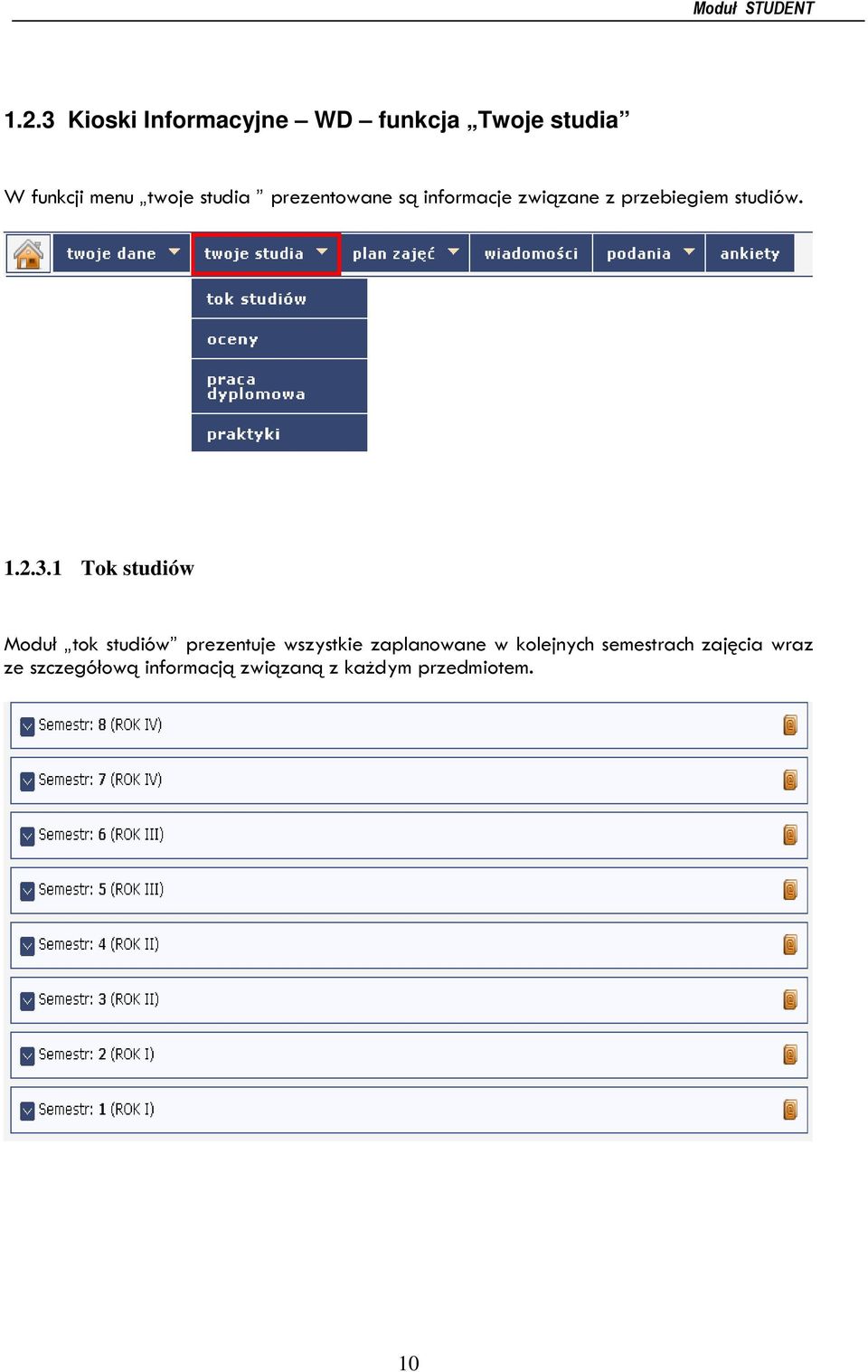 1 Tok studiów Moduł tok studiów prezentuje wszystkie zaplanowane w