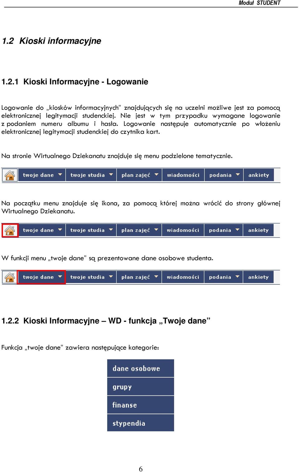 Na stronie Wirtualnego Dziekanatu znajduje się menu podzielone tematycznie.