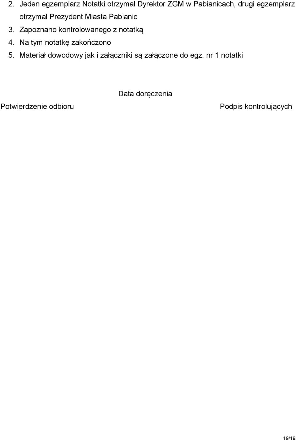 Zapoznano kontrolowanego z notatką 4. Na tym notatkę zakończono 5.