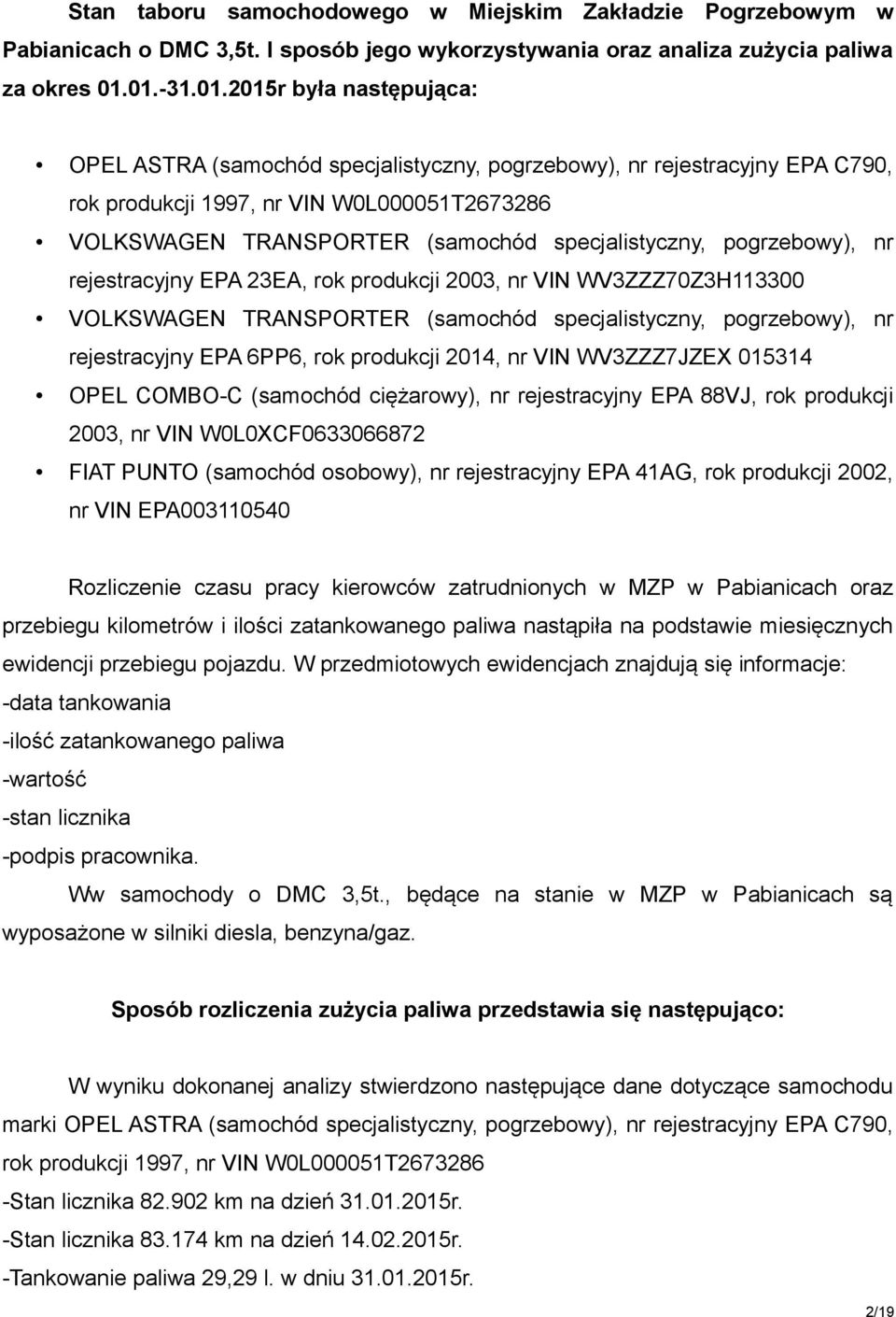 specjalistyczny, pogrzebowy), nr rejestracyjny EPA 23EA, rok produkcji 2003, nr VIN WV3ZZZ70Z3H113300 VOLKSWAGEN TRANSPORTER (samochód specjalistyczny, pogrzebowy), nr rejestracyjny EPA 6PP6, rok