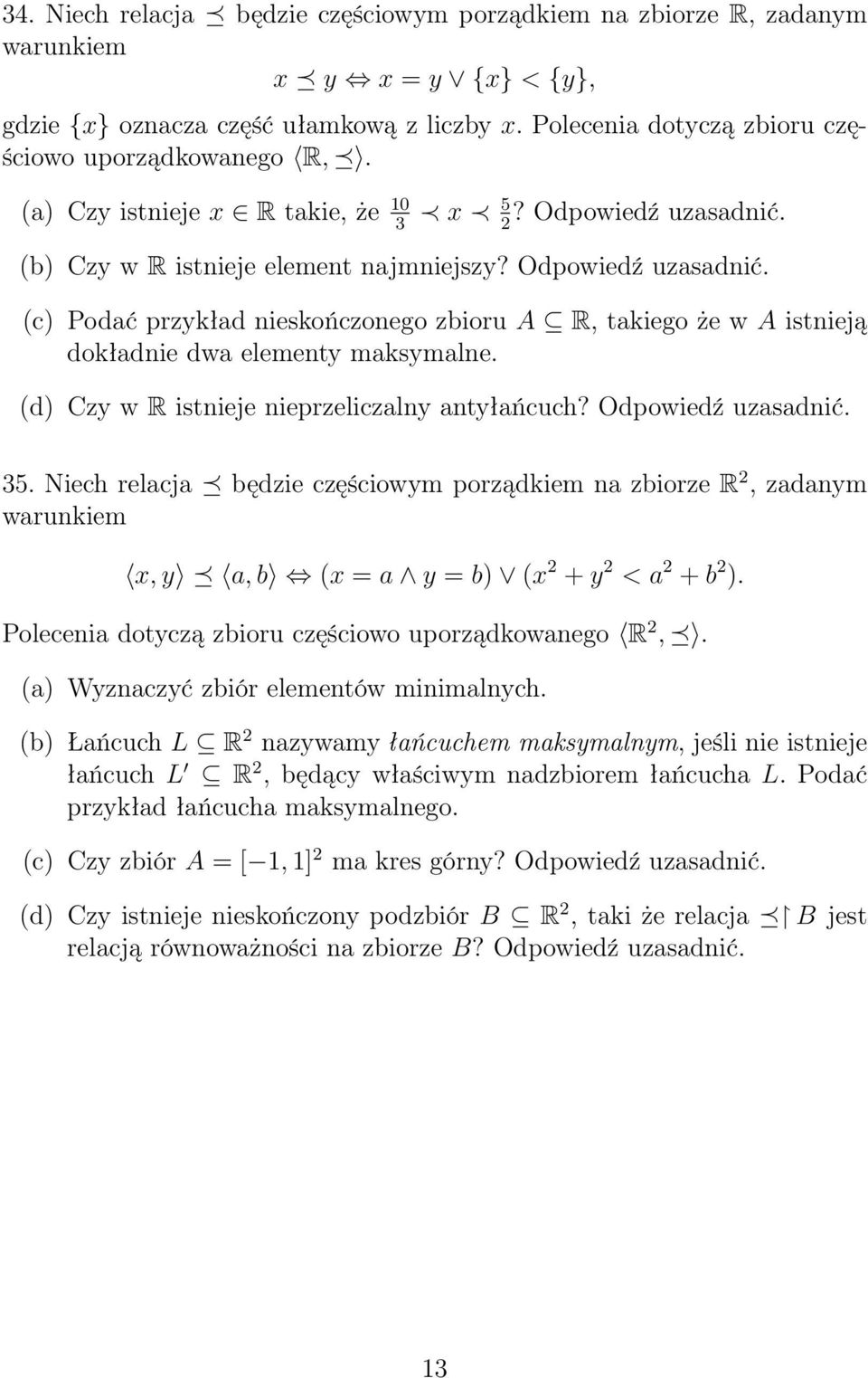 (d) Czy w R istnieje nieprzeliczalny antyłańcuch? Odpowiedź uzasadnić. 35.