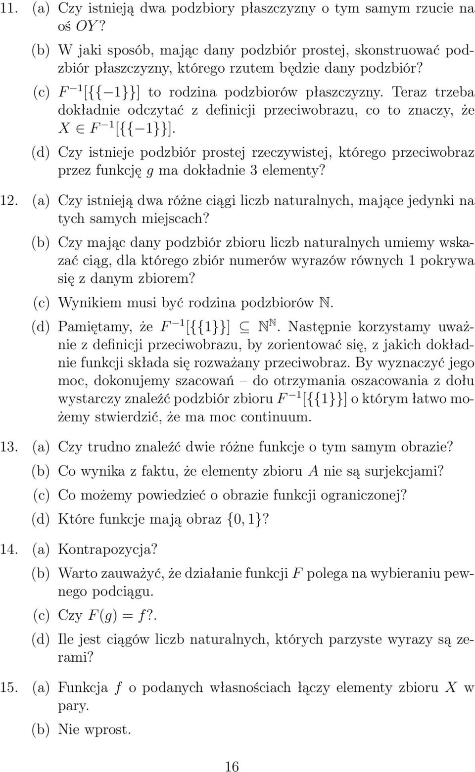 (d) Czy istnieje podzbiór prostej rzeczywistej, którego przeciwobraz przez funkcję g ma dokładnie 3 elementy? 12.