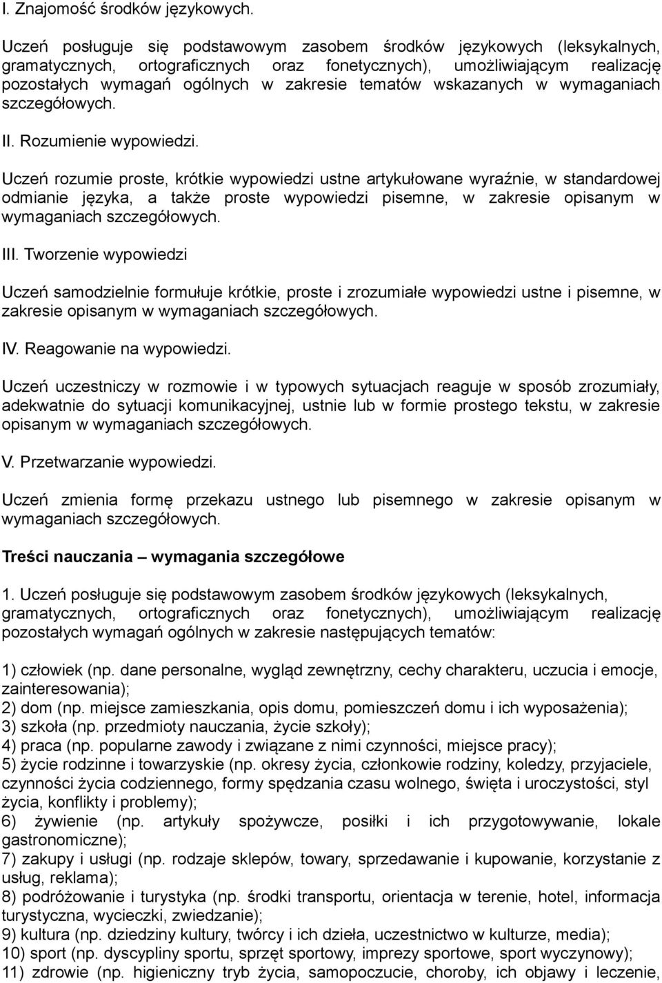 wskazanych w wymaganiach szczegółowych. II. Rozumienie wypowiedzi.