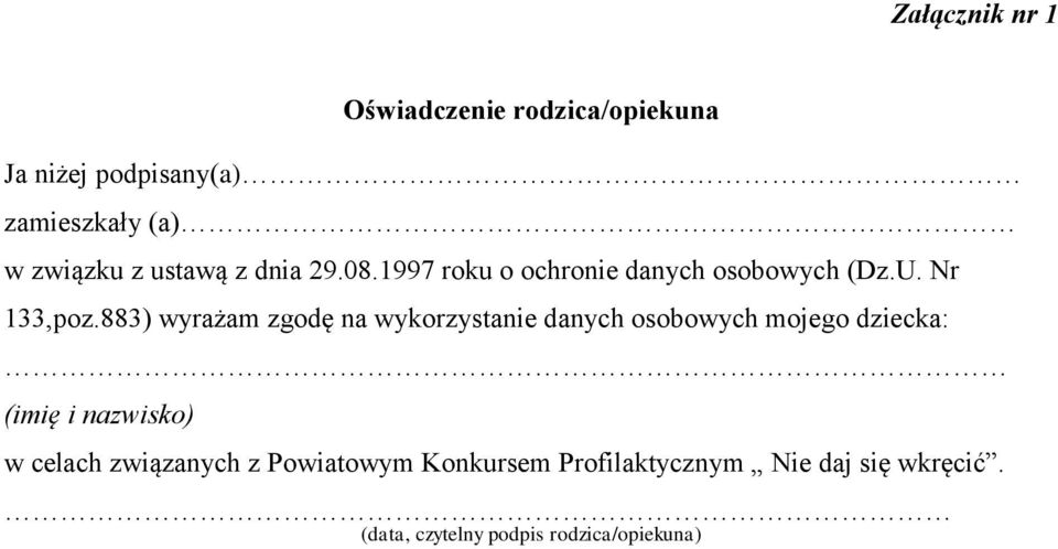 883) wyrażam zgodę na wykorzystanie danych osobowych mojego dziecka: (imię i nazwisko) w