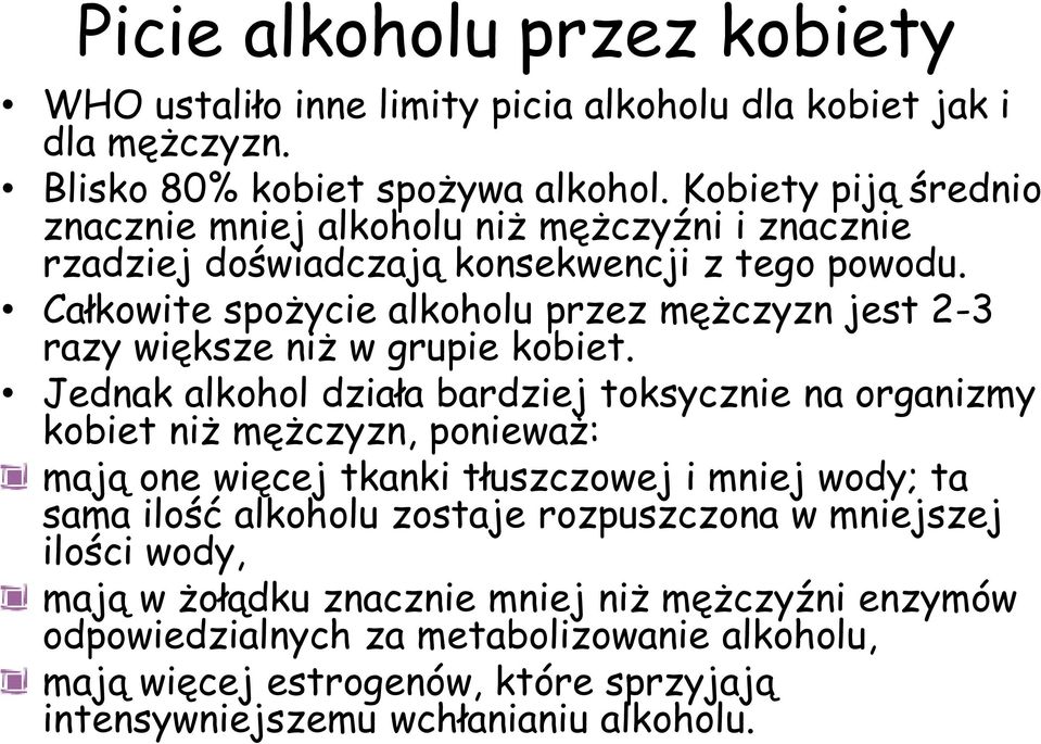 Całkowite spożycie alkoholu przez mężczyzn jest 2-3 razy większe niż w grupie kobiet.