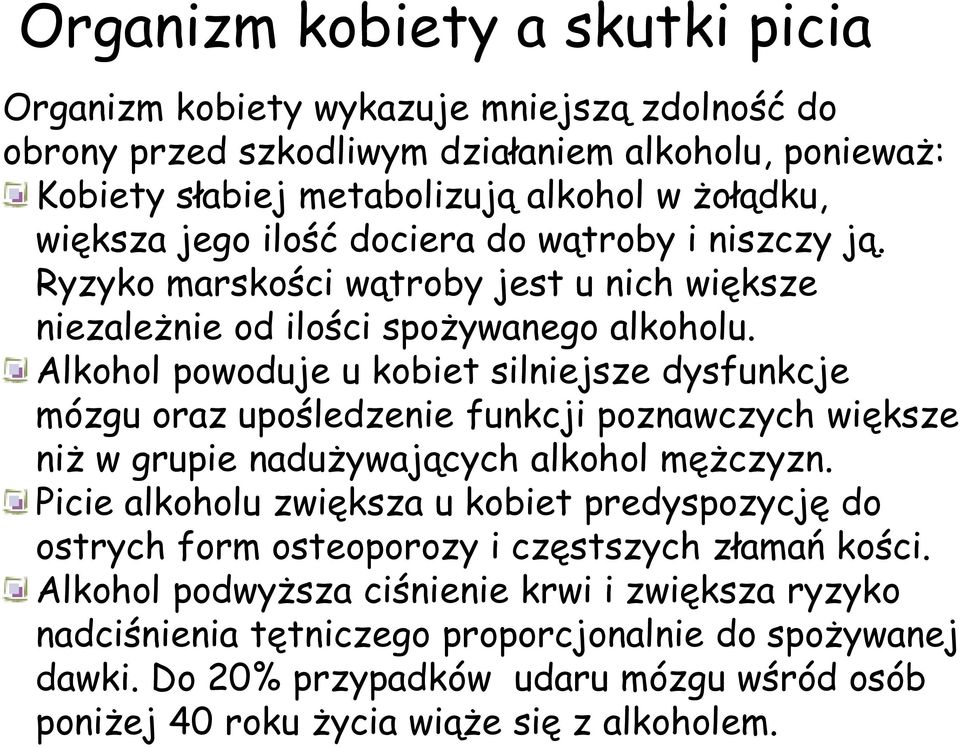 Alkohol powoduje u kobiet silniejsze dysfunkcje mózgu oraz upośledzenie funkcji poznawczych większe niż w grupie nadużywających alkohol mężczyzn.