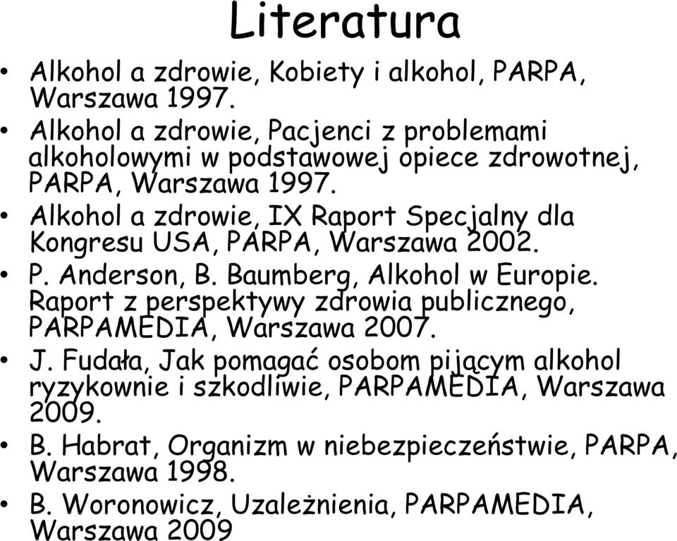 Alkohol a zdrowie, IX Raport Specjalny dla Kongresu USA, PARPA, Warszawa 2002. P. Anderson, B. Baumberg, Alkohol w Europie.