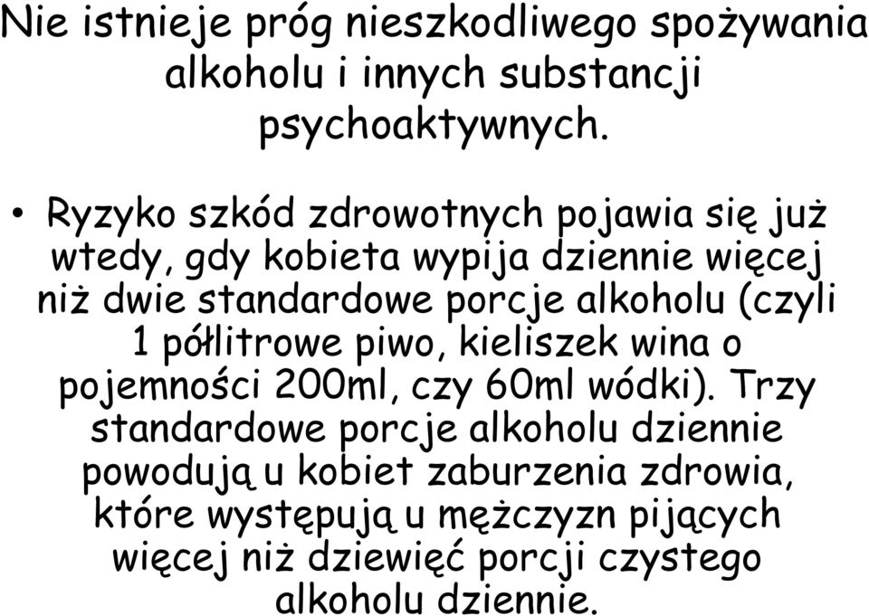 alkoholu (czyli 1 półlitrowe piwo, kieliszek wina o pojemności 200ml, czy 60ml wódki).