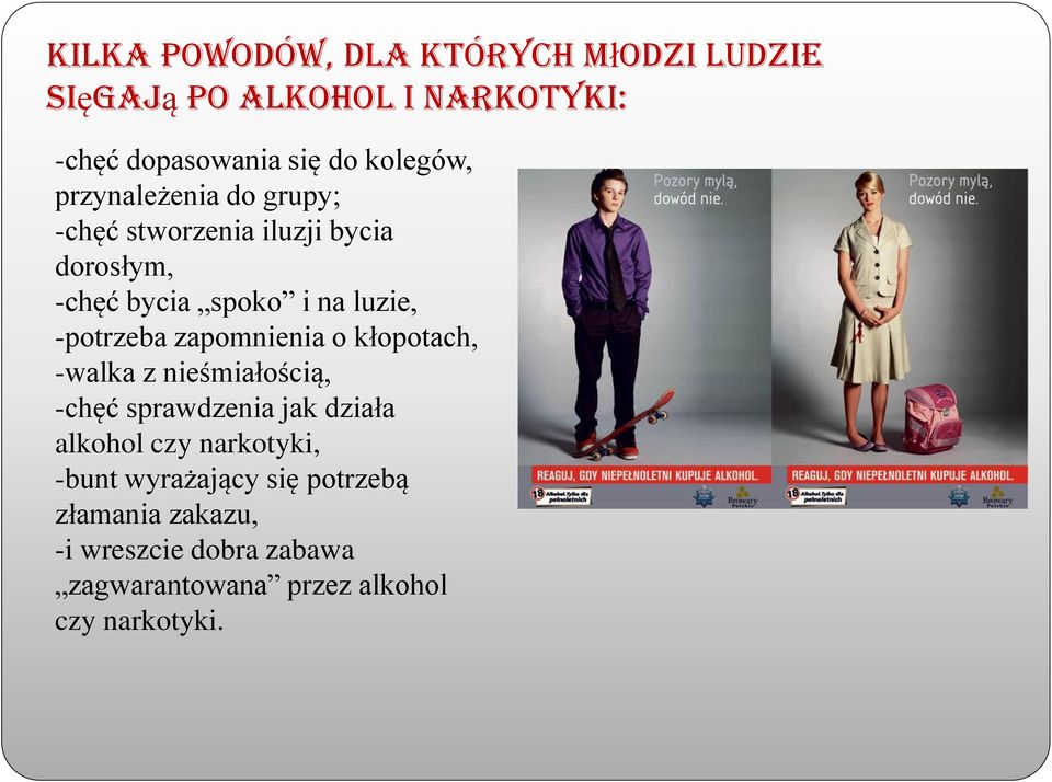 zapomnienia o kłopotach, -walka z nieśmiałością, -chęć sprawdzenia jak działa alkohol czy narkotyki, -bunt