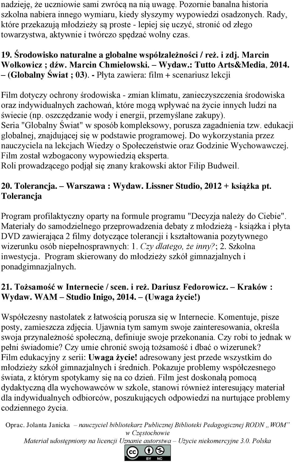 Marcin Wołkowicz ; dźw. Marcin Chmielowski. Wydaw.: Tutto Arts&Media, 2014. (Globalny Świat ; 03).