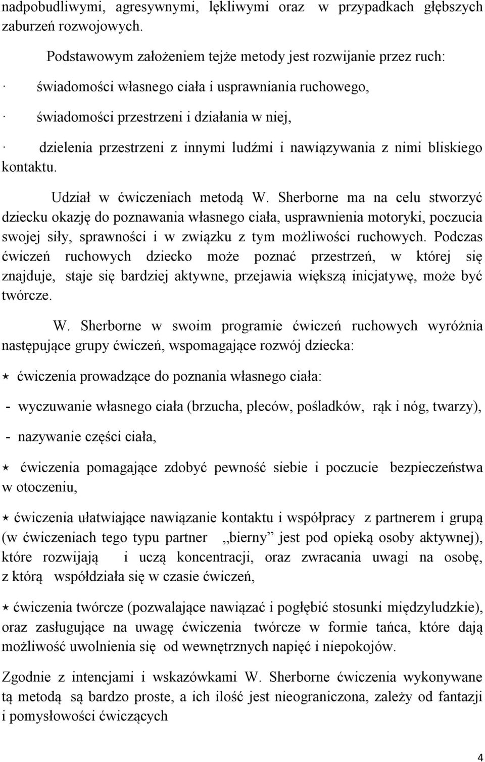 i nawiązywania z nimi bliskiego kontaktu. Udział w ćwiczeniach metodą W.