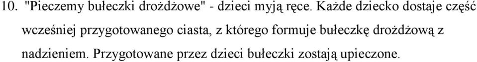 ciasta, z którego formuje bułeczkę drożdżową z