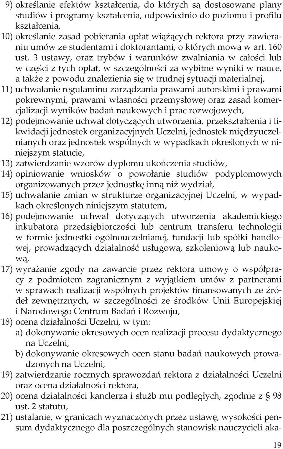 3 ustawy, oraz trybów i warunków zwalniania w całości lub w części z tych opłat, w szczególności za wybitne wyniki w nauce, a także z powodu znalezienia się w trudnej sytuacji materialnej, 11)