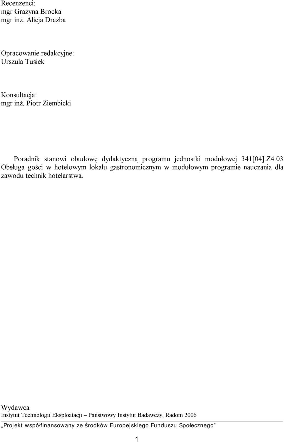 Piotr Ziembicki Poradnik stanowi obudowę dydaktyczną programu jednostki modułowej 341[04].Z4.