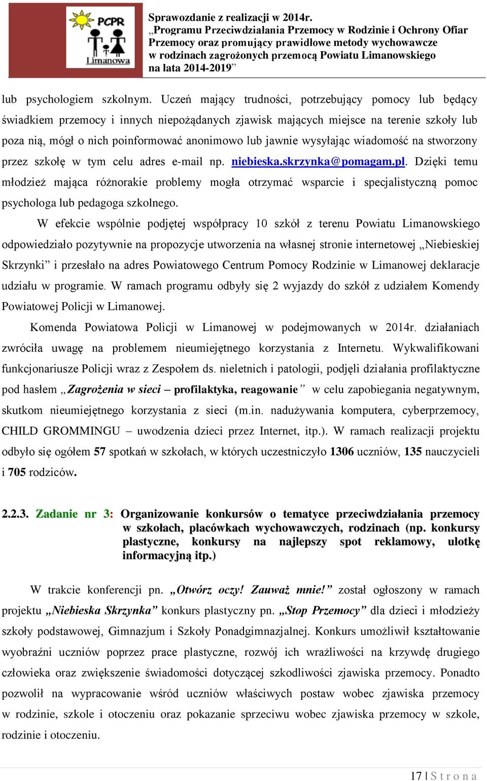 wysyłając wiadomość na stworzony przez szkołę w tym celu adres e-mail np. niebieska.skrzynka@pomagam.pl.