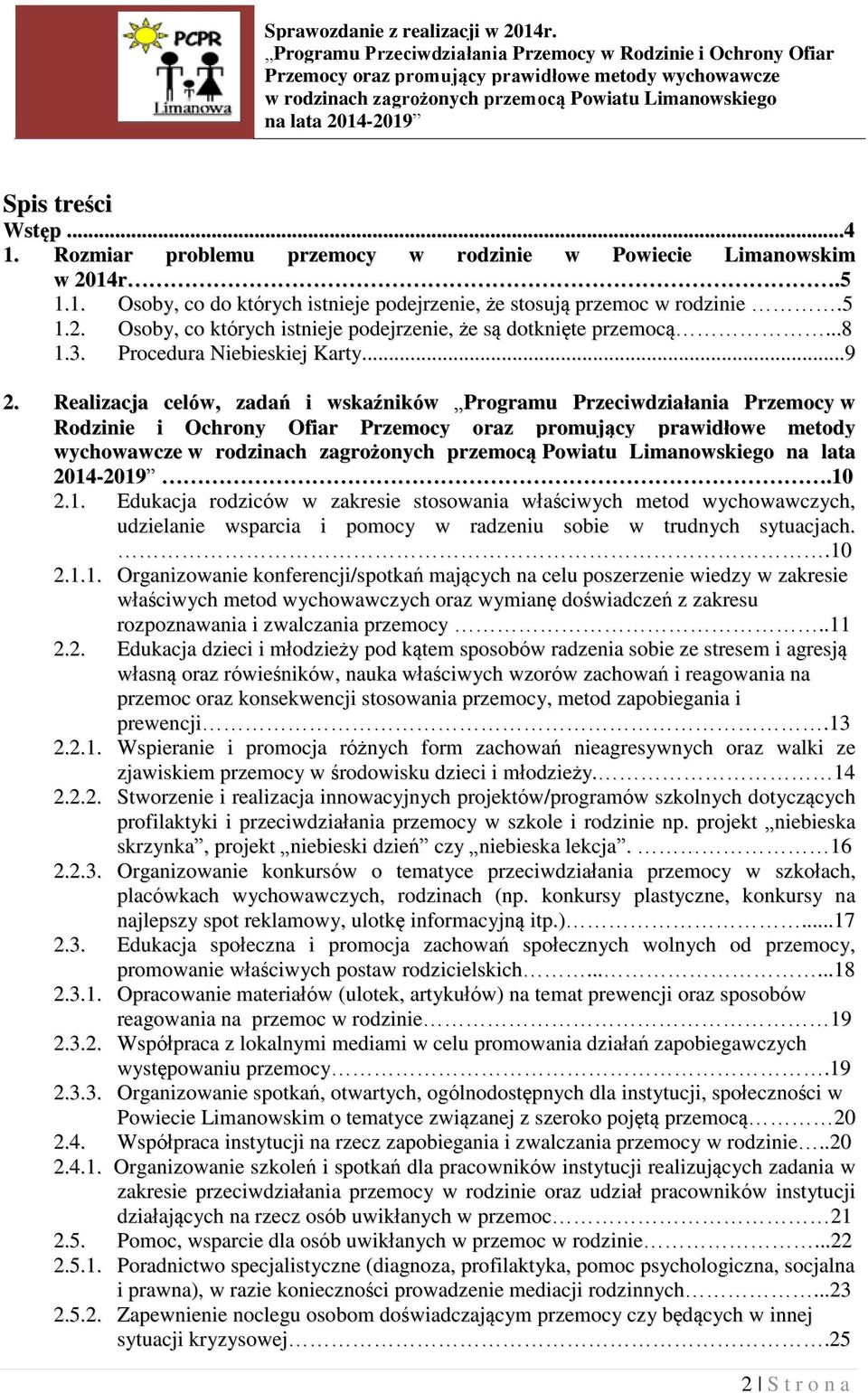 Realizacja celów, zadań i wskaźników Programu Przeciwdziałania Przemocy w Rodzinie i Ochrony Ofiar Przemocy oraz promujący prawidłowe metody wychowawcze na lata 2014