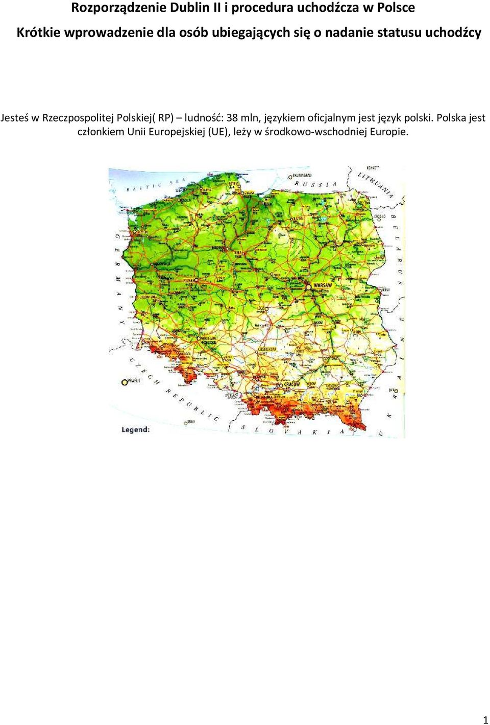 Rzeczpospolitej Polskiej( RP) ludność: 38 mln, językiem oficjalnym jest