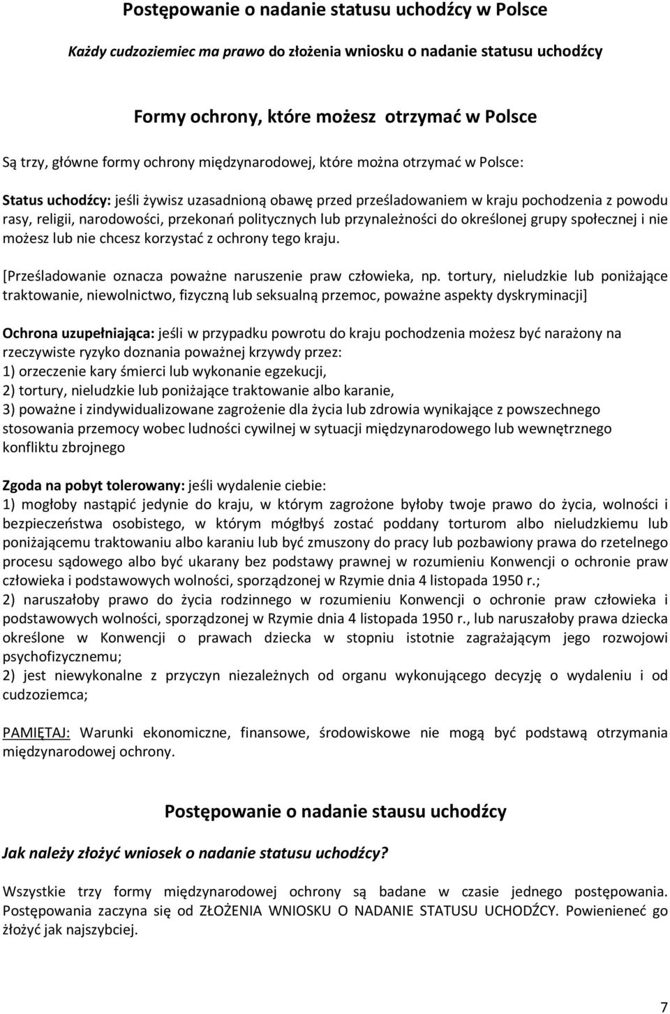 lub przynależności do określonej grupy społecznej i nie możesz lub nie chcesz korzystać z ochrony tego kraju. [Prześladowanie oznacza poważne naruszenie praw człowieka, np.